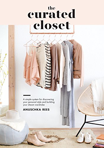 The Curated Closet: A Simple System for Discovering Your Personal Style and Building Your Dream Wardrobe book cover