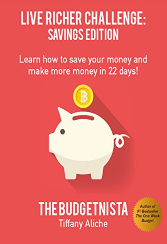 Live Richer Challenge: Savings Edition: Learn How to Save Your Money and Make More Money in 22 Days! book cover
