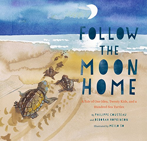 Follow the Moon Home: A Tale of One Idea, Twenty Kids, and a Hundred Sea Turtles (Children's Story Books, Sea Turtle Gifts, Moon Books for Kids, Children's Environment Books, Kid's Turtle Books) book cover
