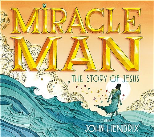 Miracle Man: The Story of Jesus book cover
