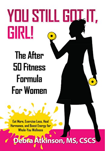 You Still Got It, Girl! The After 50 Fitness Formula for Women book cover