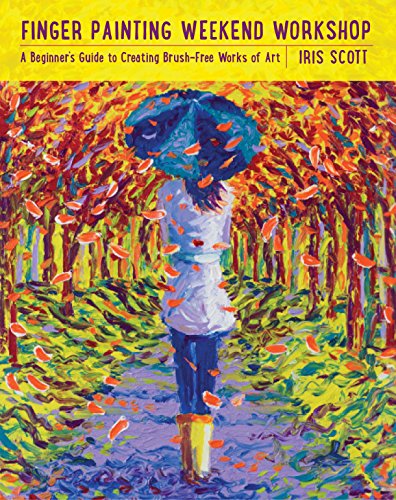 Finger Painting Weekend Workshop: A Beginner's Guide to Creating Brush-Free Works of Art book cover