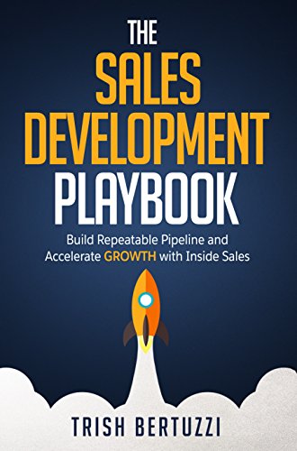 The Sales Development Playbook: Build Repeatable Pipeline and Accelerate Growth with Inside Sales book cover