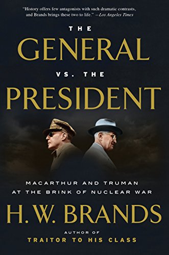 The General vs. the President: MacArthur and Truman at the Brink of Nuclear War book cover