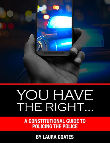 You Have The Right...: A Constitutional Guide to Policing the Police book cover