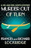 Murder Out Of Turn The Mr And Mrs North Mysteries Book 2