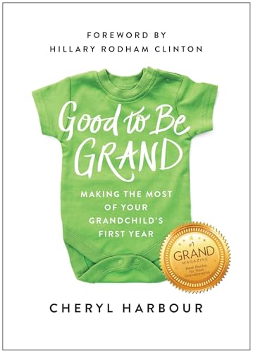 Good to Be Grand: Making the Most of Your Grandchild’s First Year book cover