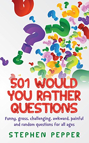 501 Would You Rather Questions: Funny, gross, challenging, awkward, painful and random questions for all ages book cover