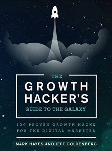 The Growth Hacker's Guide to the Galaxy: 100 Proven Growth Hacks for the Digital Marketer book cover