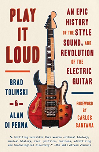 Play It Loud: An Epic History of the Style, Sound, and Revolution of the Electric Guitar book cover