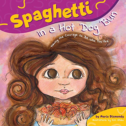 Spaghetti in a Hot Dog Bun: Having the Courage To Be Who You Are book cover