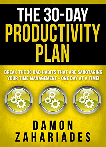 The 30-Day Productivity Boost (Vol. 1): 30 Bad Habits That Are Sabotaging Your Time Management (And How To Fix Them!) book cover