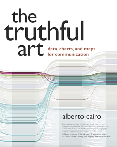 The Truthful Art: Data, Charts, and Maps for Communication book cover