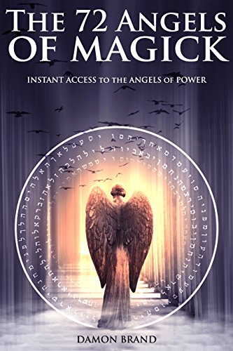 The 72 Angels of Magick: Instant Access to the Angels of Power book cover