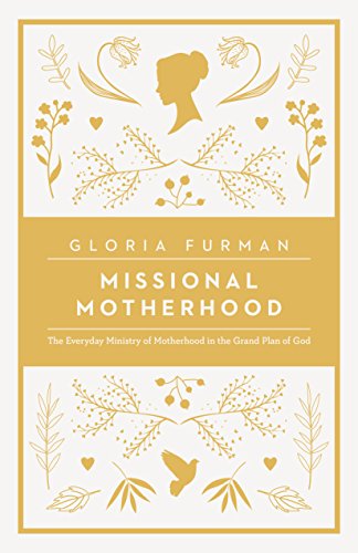 Missional Motherhood: The Everyday Ministry of Motherhood in the Grand Plan of God book cover