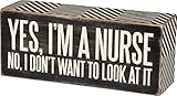 Primitives by Kathy Box Sign, 6" x 2.5", Yes, I'm a Nurse (31135)