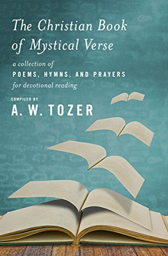 The Christian Book of Mystical Verse: A Collection of Poems, Hymns, and Prayers for Devotional Reading book cover