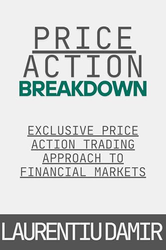Price Action Breakdown: Exclusive Price Action Trading Approach to Financial Markets book cover