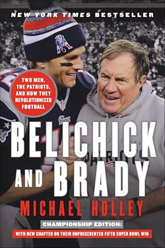 Belichick and Brady: Two Men, the Patriots, and How They Revolutionized Football book cover