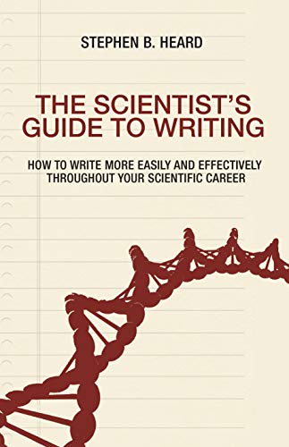 The Scientist's Guide to Writing: How to Write More Easily and Effectively Throughout Your Scientific Career book cover