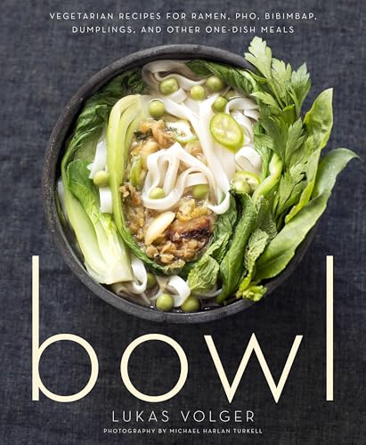 Bowl: Vegetarian Recipes for Ramen, Pho, Bibimbap, Dumplings, and Other One-Dish Meals book cover