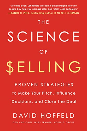 The Science of Selling: Proven Strategies to Make Your Pitch, Influence Decisions, and Close the Deal book cover