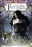 Trix and the Faerie Queen: Trix Adventures Book Two (The Trix Adventures 2)