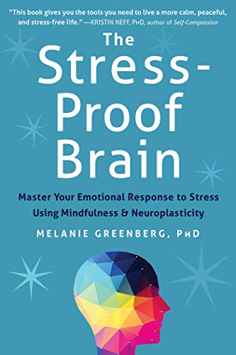The Stress-Proof Brain: Master Your Emotional Response to Stress Using Mindfulness and Neuroplasticity book cover