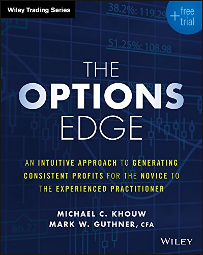 The Options Edge: An Intuitive Approach to Generating Consistent Profits for the Novice to the Experienced Practitioner book cover