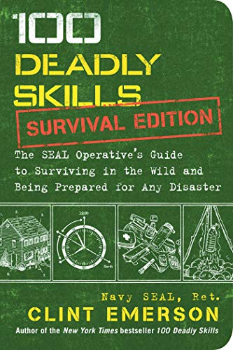 100 Deadly Skills: Survival Edition: The SEAL Operative's Guide to Surviving in the Wild and Being Prepared for Any Disaster book cover