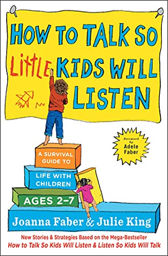 How to Talk so Little Kids Will Listen: A Survival Guide to Life with Children Ages 2-7 book cover