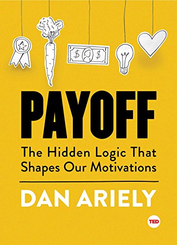 Payoff: The Hidden Logic That Shapes Our Motivations book cover