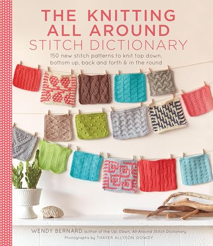 The Knitting All Around Stitch Dictionary: 150 new stitch patterns to knit top down, bottom up, back and forth & in the round book cover