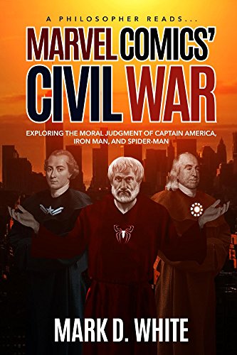 A Philosopher Reads...Marvel Comics' Civil War: Exploring the Moral Judgment of Captain America, Iron Man, and Spider-Man book cover