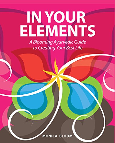 In Your Elements: A Blooming Ayurvedic Guide to Creating Your Best Life book cover