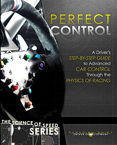 Perfect Control: A Driver's Step-By-Step Guide to Advanced Car Control Through the Physics of Racing (The Science of Speed Series Book 2) book cover
