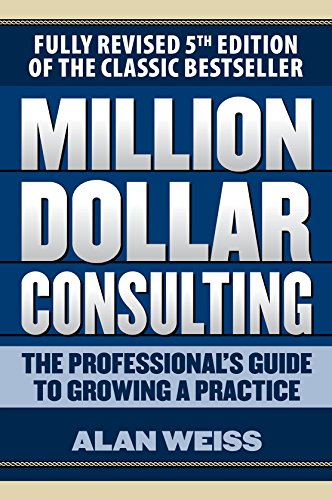 Million Dollar Consulting: the Professional's Guide to Growing a Practice book cover
