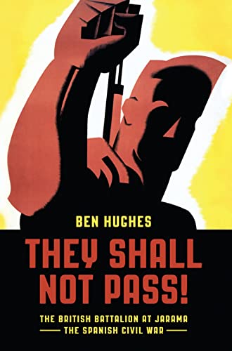 They Shall Not Pass: The British Battalion at Jarama - The Spanish Civil War book cover