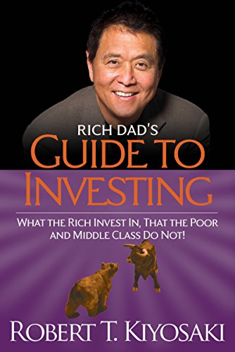 Rich Dad's Guide to Investing: What the Rich Invest in, That the Poor and the Middle Class Do Not! book cover