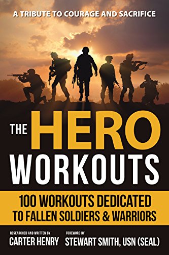 The Hero Workouts: 100 Workouts Dedicated to Fallen Soldiers & Warriors book cover