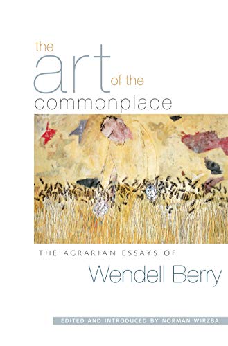 The Art of the Commonplace: The Agrarian Essays book cover