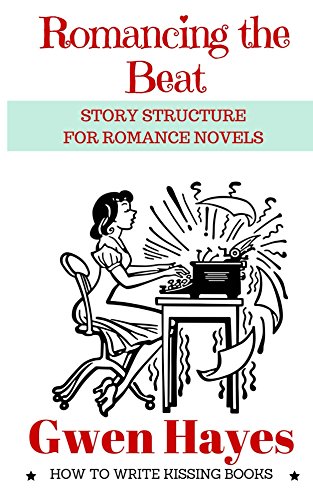 Romancing the Beat: Story Structure for Romance Novels (How to Write Kissing Books Book 1) book cover