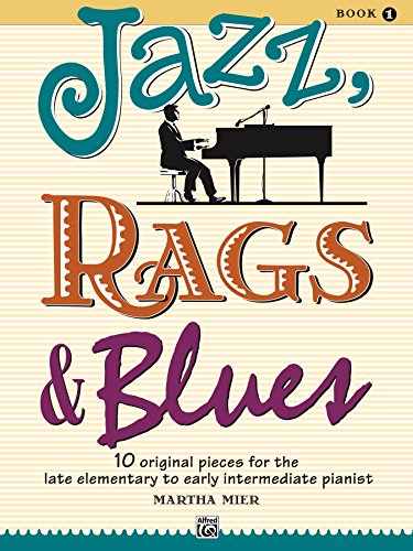 Jazz, Rags & Blues, Bk 1: 10 Original Pieces for the Late Elementary to Early Intermediate Pianist book cover