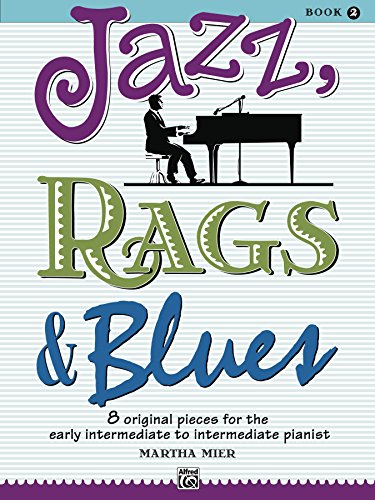 Jazz, Rags & Blues, Bk 2: 8 Original Pieces for the Early Intermediate to Intermediate Pianist book cover