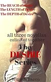 The Desire Series: All Three Novellas (Interracial, Black on White, Sub/Dom, Gay 4 You, Pig, Romance, Crime, Suspense)