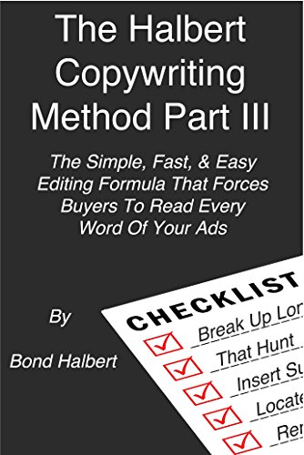 The Halbert Copywriting Method Part III: The Simple Fast & Easy Editing Formula That Forces Buyers To Read Every Word Of Your Ads! book cover