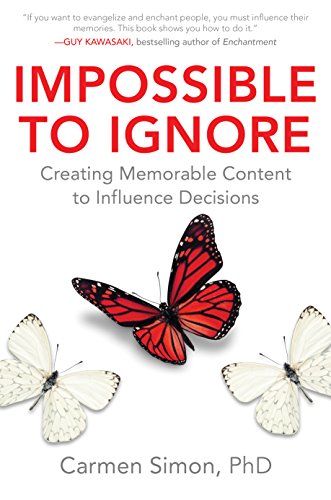 Impossible to Ignore: Creating Memorable Content to Influence Decisions book cover