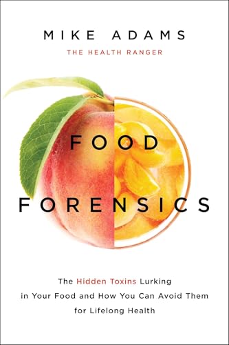 Food Forensics: The Health Ranger's Guide to Foods that Harm and Foods that Heal book cover