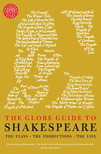 The Globe Guide to Shakespeare: The Plays, The Productions, The Life book cover
