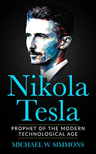 Nikola Tesla: Prophet Of The Modern Technological Age book cover